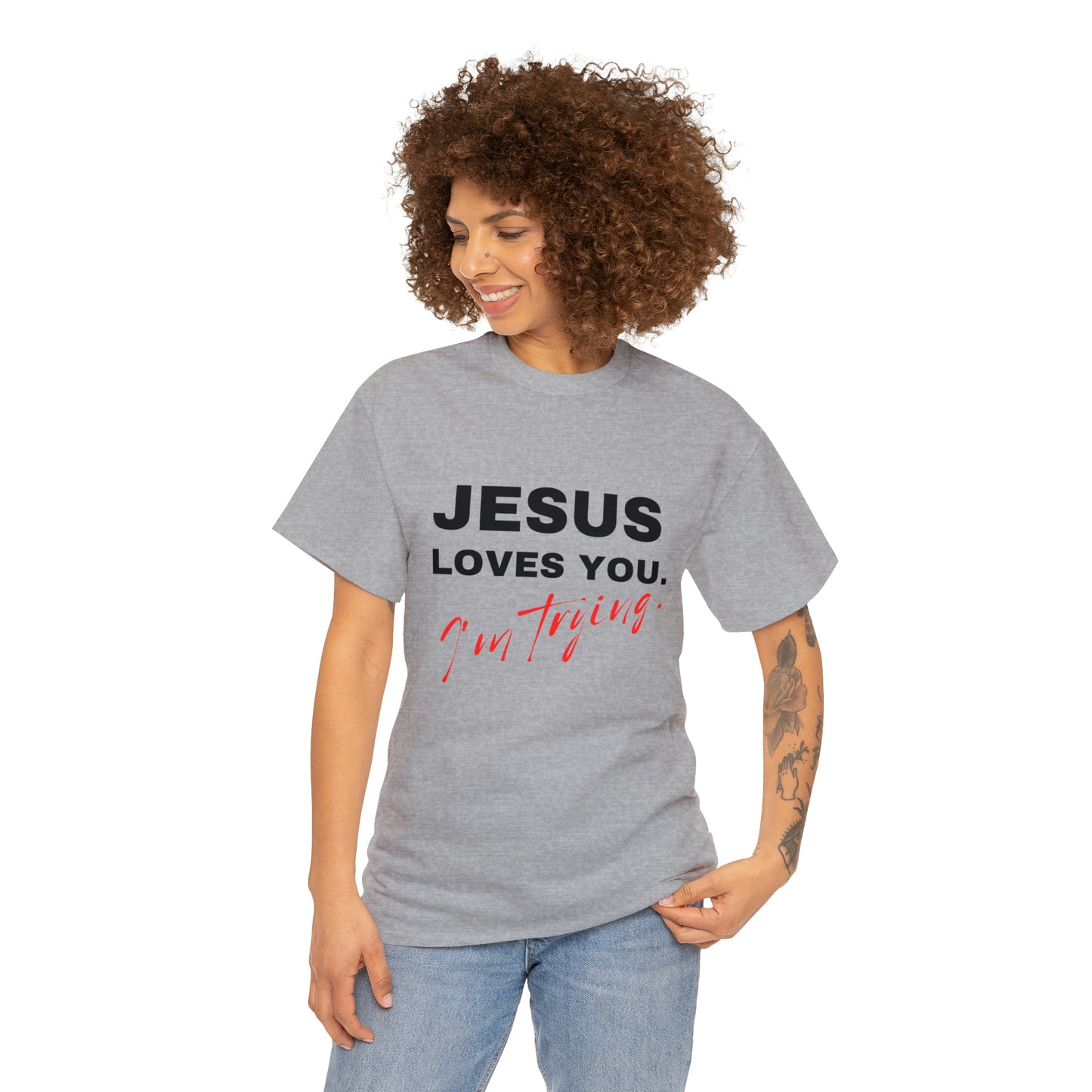 Jesus Love You. I'm Trying. T-shirt