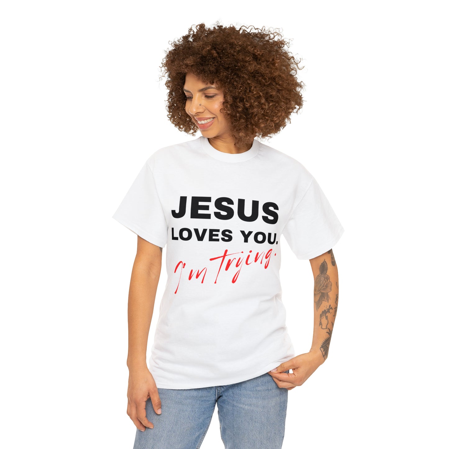 Jesus Love You. I'm Trying. T-shirt