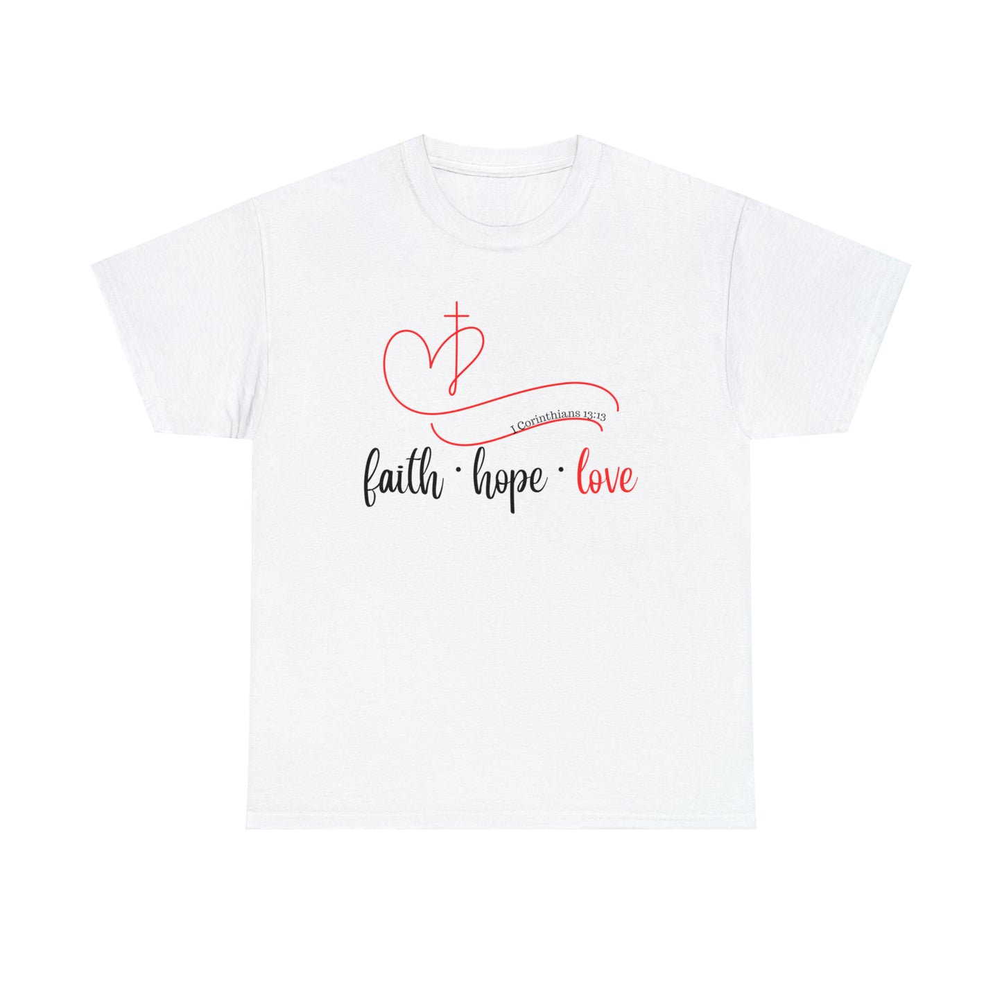Faith Hope Love I Cor.  Tshirt