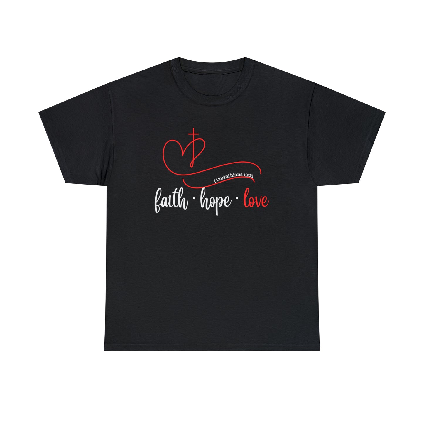 Faith Hope Love I Cor.  Tshirt